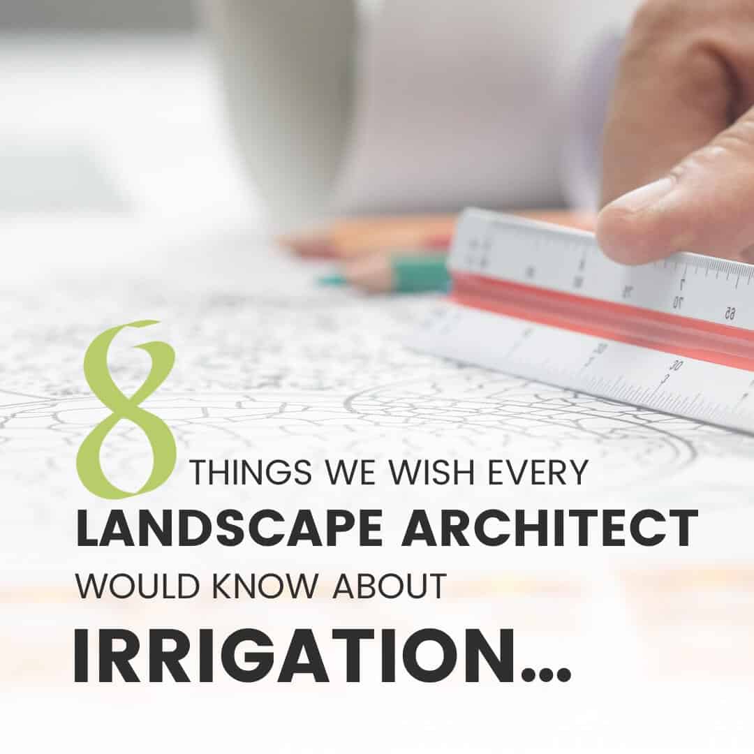 8 Things Every Landscape Architect Should Know About Irrigation